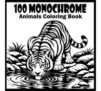 Monochrome Animals Coloring Book: 100 Beautiful Animal Designs Featuring Wildlife, Forest Creatures, Birds, Ocean Life, and Farm Animals for Adults ... and Stress Relief (Monochrome Coloring Book)