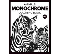 MONOCHROME ANIMALS COLORING BOOK: 43 Bold Black & White Animal Designs for Relaxation and Mindfulness I For Teens and Adults