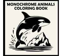 Monochrome Animals Coloring Book: Calming Designs for Stress Relief and relaxation (The Whitlow Monochrome Collection)