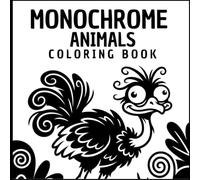 MONOCHROME ANIMALS: Coloring book- Featuring 45 Funny Animal Designs to Reveal with One Black Pen for Relaxation and Stress Relief