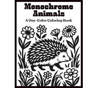 Monochrome Animals Coloring Book: One Color Animals for Relaxation - Easy, Cozy, Stress Relief Monochrome Coloring for Adults, Teens, and All Ages. ... Book) (Monochrome Coloring Book Collection)