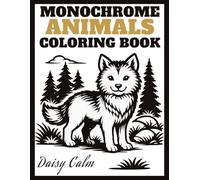 Monochrome Animals Coloring Book: Simple Still and Slow Art for Anxiety: Easy Black and White Animal Designs to Color with Just One Pen or Marker