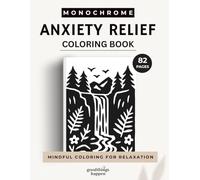 Monochrome Anxiety Relief Coloring Book: A One Color Coloring Book for Teens and Adults - Relaxing Monochrome Designs for Stress Relief and Mindful Creativity (Monochrome Coloring Collection)