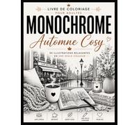 MONOCHROME Automne Cosy: Livre de coloriage pour adultes avec 50 illustrations relaxantes en une seule couleur - Cafés, pluie, nature et moments cocooning