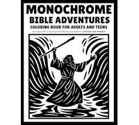 monochrome Bible Adventures coloring book for adults and teens: Inspiring One-Color Illustrations Featuring Peaceful Bible Scenes, Faith, Hope, and Spiritual Creativity