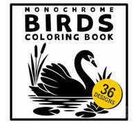 Monochrome Birds Coloring Book: Bold, Simple Songbirds, Owls, Swans and Eagles. 36 Large Single-Sided Designs Across Five Chapters