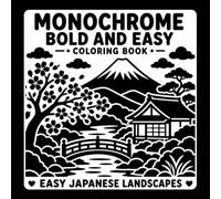 Monochrome Bold and Easy Coloring Book: Easy Japan Landscapes | Simple Japanese Scenes with Bold Lines, Scenic Mountains, Traditional Villages, ... Nature Designs for Stress-Free Coloring