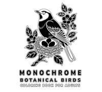 Monochrome Botanical Birds Coloring Book for Adults: Relaxing Floral and Bird Designs for Stress Relief, Mindful Coloring, and Creative Expression