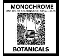 Monochrome Botanical Coloring Book: One-Color Floral Designs: Guided Flower and Garden Scenes with Dotted Coloring Pages for Relaxation and Creativity