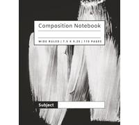 Monochrome Brush Composition Notebook Wide Ruled: Modern Black and White Notebook | 110 Pages | 7.5 x 9.25 inches | Wide Ruled Lined Paper for School, Journaling, or Creative Writing