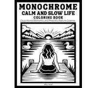 Monochrome Calm and Slow Life Coloring Book: Cozy Home Moments and Peaceful Nature Scenes - 50 Easy One Color Illustrations for Adults to Stress Relief and Relaxation