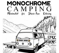 Monochrome Camping: Easy Coloring Book for Adults and Kids, 40+ Minimalist Hand Drawn Comic Illustrations with Thick Lines and Large White Spaces for ... Zero Black Fills, Marker Friendly Designs