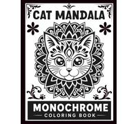 Monochrome Cat Mandala Coloring Book: A Beautiful Selection of Calming Black and White Monochromatic Feline Layouts for Adults Seeking Stress Relief and Deep Relaxation
