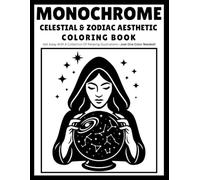 Monochrome Celestial & Zodiac Aesthetic: Coloring book with relaxing cosmic illustrations moons, stars, and zodiac signs. Just One Color Needed! For ... (Monochrome Coloring Books With Dot Mark)