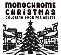 Monochrome Christmas Coloring Book for Adults: A One Color Holiday Coloring Experience for Inner Calm and Mindful Relaxation