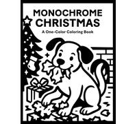 Monochrome Christmas Coloring Book: One Color Holiday for Relaxation - Easy, Cozy, and Stress Relief Coloring for Adults, Teens, and All Ages (Monochrome Coloring)