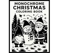 Monochrome Christmas Coloring Book: Relax, unwind, and celebrate the season with beautiful Christmas scenes - perfect for black marker or ink pen lovers.