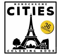 Monochrome Cities Coloring Book: Simple World Landmarks, Skylines and Bridges. 36 Large Single-Sided Designs Across Five Chapters