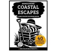 Monochrome Coastal Escapes Coloring Book: A One Color Coloring Book for Adults with 40 Easy Coastal Scenes, Lighthouses, Ocean Views and Seaside Details for Relaxation, Stress Relief and Calm Focus