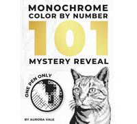 Monochrome Color By Number 101 Mystery Reveal: One Pen Black And White Relaxation Coloring Book for Kids, Teens and Adults