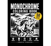 Monochrome Coloring Book: 50 Bold Designs - Animals, Food, Sports, Vehicles, Cozy Homes.
