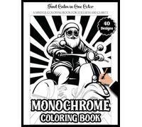 Monochrome Coloring Book: A Christmas themed One-Color Coloring Journey for Adults - Still and Slow Holiday Art for Mindfulness and Stress Relief