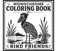 Monochrome Coloring Book Bird Friends: Cover the Pale Gray Shading With Marker to Create Bold, Beautiful Art (One Color, Infinite Calm, Completely Yours)