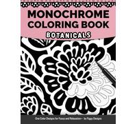 Monochrome Coloring Book - Botanicals: One Color Designs for Focus and Relaxation (Monochrome Coloring Books)