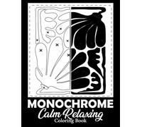Monochrome Coloring Book: Calm and relaxing stress relief with hand-drawn black and white illustrations - still and slow one-color coloring for mindfulness