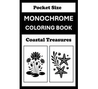 Monochrome Coloring Book Coastal Treasures Pocket Size: Mini Coloring Book (4x6) - Black and White One Pen Travel Size Coloring Mindful and Cozy Adults Teens