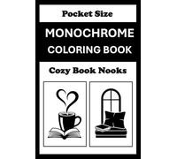 Monochrome Coloring Book Cozy Book Nook Pocket Size: Mini Coloring Book for Adults (4x6) - Black and White One Pen Travel Size Coloring Mindful and Cozy (One Pen Monochrome Coloring Books)