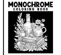 Monochrome Coloring Book: Discover The Magic Of Coloring With Just One Pen - Stress Relief, Focus, And Beautiful Black & White Art