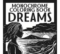 Monochrome Coloring Book: Dreams: Relax with a soothing mix of nature, mandalas, and comfy patterns - designed for a still and slow one-color experience (Monochrome Coloring Books)
