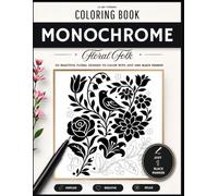 Monochrome Coloring Book Floral Folk: 50 Floral Designs to Color with Just One Black Marker for Relaxation, Mindfulness & Stress Relief
