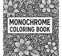 monochrome coloring book: for adults and kids, 90 pages black and white for coloring, collection of relaxing illustrations and designs