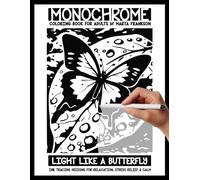 Monochrome Coloring Book For Adults by Marta Frankson - Light Like a Butterfly - Ink Tracing Designs for Relaxation, Stress Relief & Calm: A calm ... their mind, and enjoy the beauty of nature