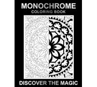 Monochrome Coloring Book for Adults: Discover The Magic With Simple, Bold & Easy Mindful Stress Relief Designs - Escape Into Cozy Relaxing Illustrations With Just One Color!