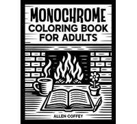 Monochrome Coloring Book for Adults | Still and Slow Coloring Book | One-Color Gift for Stress Relief with Cozy Animal, Floral, and Pattern Scenes (Monochrome Coloring Books)