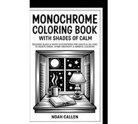 Monochrome Coloring Book for mindfulness: Relaxing Black & White Illustrations for Adults & All Ages to Relieve Stress, Spark Creativity & Mindful Coloring