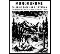Monochrome Coloring Book for Relaxation: Reverse coloring book with bold black-and-white nature designs for adults and teens