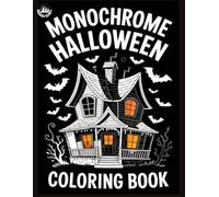 Monochrome Coloring Book Halloween Edition: 47 Hand Drawn Designs for Teens and Adults to Help With Relaxation, Overthinking and Stress Relief in Just 10 Minutes a Day (Monochrome Chill)