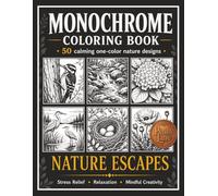 Monochrome Coloring Book: Nature Escapes