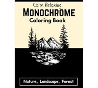 Monochrome Coloring Book: Nature, Landscape, Forest black and white relaxing stress relief illustration for adults, kids and all ages - ( Monochrome coloring book )