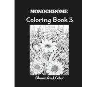 Monochrome Coloring Book: Relaxing Flowers to Color with Just One Shade - Simple and Satisfying Designs for Adults and Teens - Vol.3