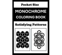 Monochrome Coloring Book Satisfying Patterns Pocket Size: Mini Coloring Book (4x6) - Black and White One Pen Travel Size Coloring Mindful and Cozy Adults Teens (One Pen Monochrome Coloring Books)