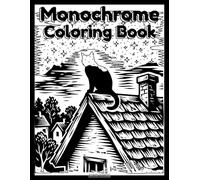 Monochrome Coloring Book: Simple and Relaxing Designs for Stress Relief and Mindful Creativity for Adults, Teens, and All Ages