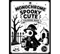 Monochrome Coloring Book: Spooky Cute Characters: Kawaii Monsters, Ghosts, Witches, Pumpkins and Fantasy Creatures for Teens and Adults