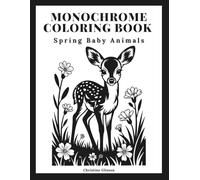 Monochrome Coloring Book Spring Baby Animals: Calming Nature Scenes for Creative Relaxation