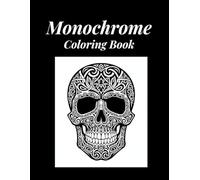 Monochrome coloring book: with a collection of relaxing illustrations and designs, use just one color. For adults, and all ages.
