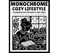 Monochrome Cozy Lifestyle Coloring Book for Adults and Teens: Relaxing One-Color Designs Featuring Peaceful Daily Moments, Warm Home Comforts, and Calm Lifestyle Scenes